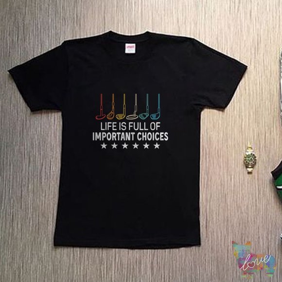 Life is Full Of Important Choices Golf - Picture 1 of 1